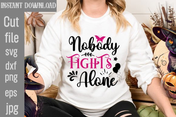 Nobody Fights Alone SVG: T-Shirt Designs & Graphics